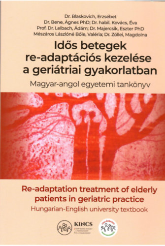 Dr. Blaskovich Erzsébet LMC (szerk.) - Idős betegek re-adaptációs kezelése a geriátriai gyakorlatban