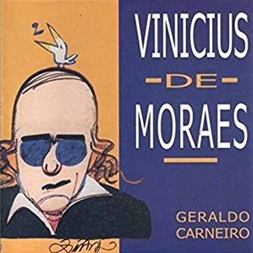 Geraldo Carneiro - Vinicius de Moraes