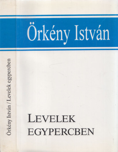Örkény István - Levelek egypercben (Levelek, emlékezések, interjúk a hagyatékból)