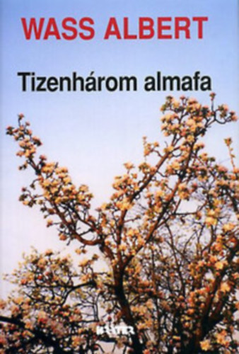 Wass Albert - Tizenhrom almafa - Wass Albert letmve 9. ktet