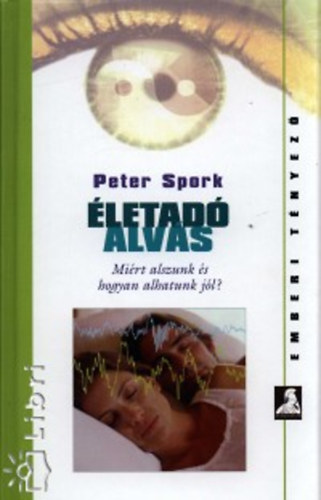 Peter Spork - �letad� alv�s (Mi�rt alszunk �s hogyan alhatunk j�l?)