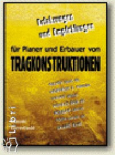 Kovács Béla; Etal.; Dr. Tóth László; Horváthz. Kálmán; Polgár László; Iványi János; Dr. Gilyén Jenő; Zámbó Ernő - Tapasztalatok és ajánlások tartószerkezetek tervezőinek és építőinek