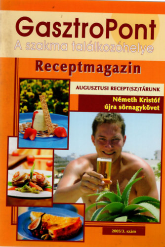 Cs. Szab Ildik - GasztroPont -Receptmagazin 2005/3 augusztus