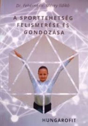 Dr. Fehérné dr. Mérey Ildikó - A sporttehetség felismerése és gondozása