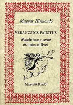 Verancsics Faustus - Machinae novae és más művei (Magyar Hírmondó)