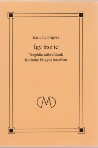 Karinthy Frigyes - gy rsz te tragdia-tfordtsok Karinthy Frigyes rsban