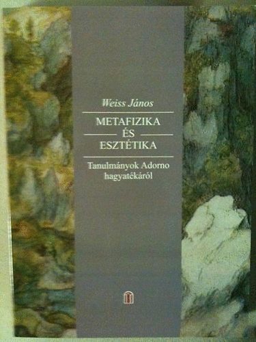 Weiss J�nos - Metafizika �s eszt�tika