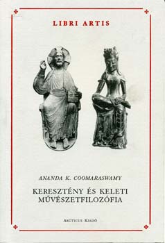 Ananda K. Coomaraswamy - Keresztény és keleti művészetfilozófia