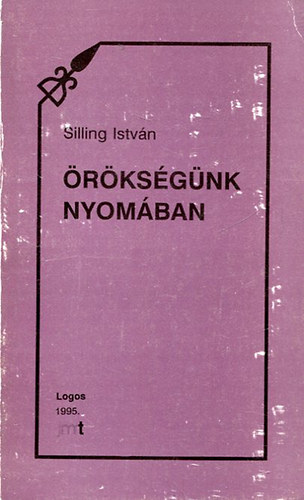Silling Istvn - rksgnk nyomban (Levltri jegyzetek a Bcskbl)