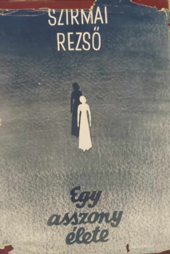Szirmai Rezs� - Egy asszony �lete