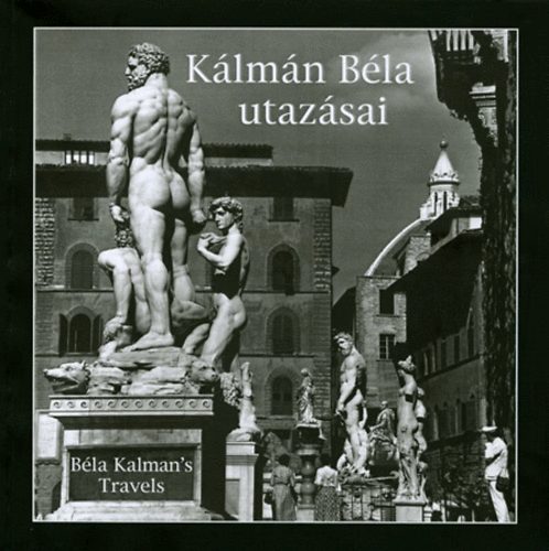 Klmn Bla utazsai - Bla Kalman's Travels
