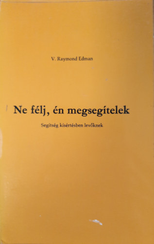 V. Raymond Edman - Ne flj n megsegtelek