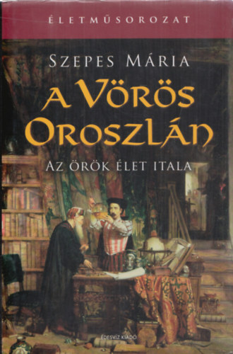 Szepes Mria - A Vrs Oroszln (Az rk let itala)
