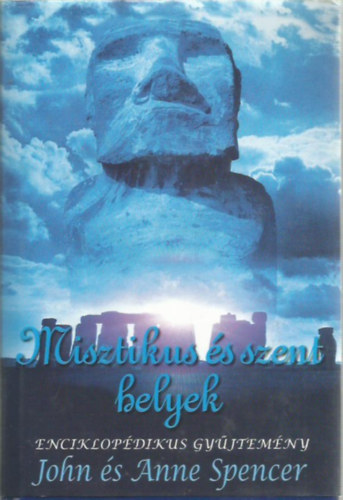 John & Anne Spencer - Misztikus és szent helyek - Enciklopédikus gyűjtemény