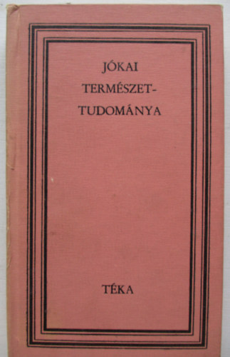 Veress Zoltn  (szerk.) - Jkai termszettudomnya (tka)
