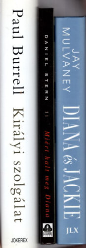 Daniel Stern, Jay Mulvaney Paul Burrell - 3 db Diana könyv: Diana & Jackie + Miért halt meg Diana + Királyi szolgálat