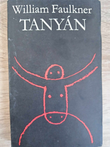 Bart István William Faulkner (szerk.), Papp Zoltán (ford.), Szilágyi Tibor (ford.) - Tanyán (Flem / Eula / A hosszú nyár / A parasztok)