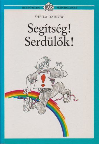 Révy Katalin Sheila Dainow (szerk.), Borbás Mária (fordította) - Segítség! Serdülők! (Hétköznapi pszichológia)