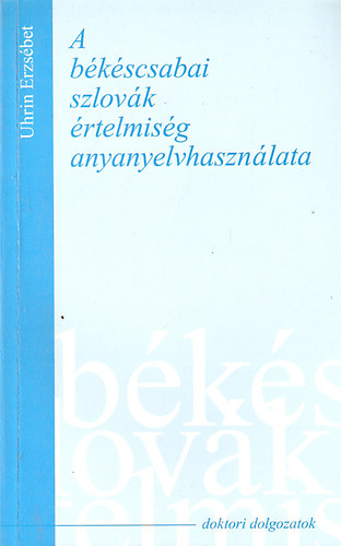 Uhrin Erzsbet - A bkscsabai szlovk rtelmisg anyanyelvhasznlata