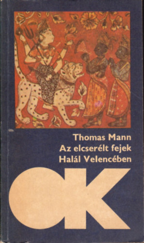 Thomas Mann - Az elcser�lt fejek-Hal�l Velenc�ben  (olcs� k�nyvt�r)