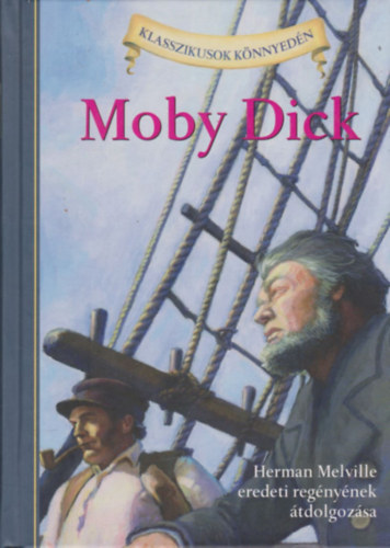 Kathleen Olmstead  Herman Melville (tdolg.) - Moby Dick (Klasszikusok knnyedn)