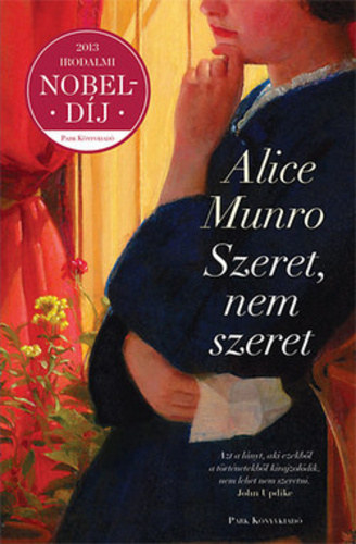 Alice Munro - Szeret, nem szeret - Kilenc t�rt�net