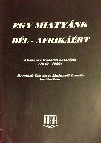 Egy miatynk Dl-Afrikrt (afriknsz irodalmi antolgia 1940-1990)