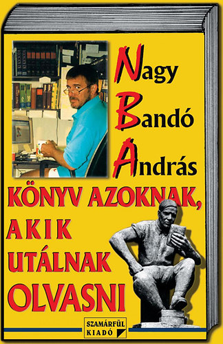 Nagy Band Andrs - Knyv azoknak, akik utlnak olvasni