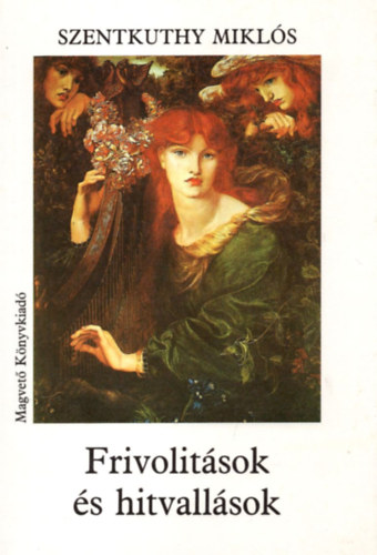 Szentkuthy MIkl�s - Frivolit�sok �s hitvall�sok