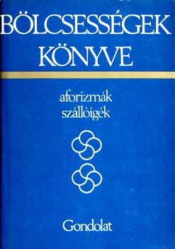 Kristó Nagy István (szerk) - Bölcsességek könyve (1800 óta született szerzők)