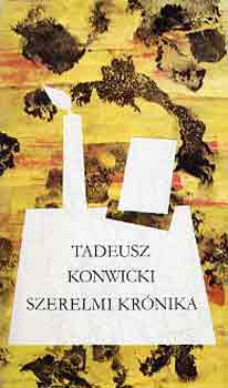 Tadeusz Konwicki - Szerelmi kr�nika