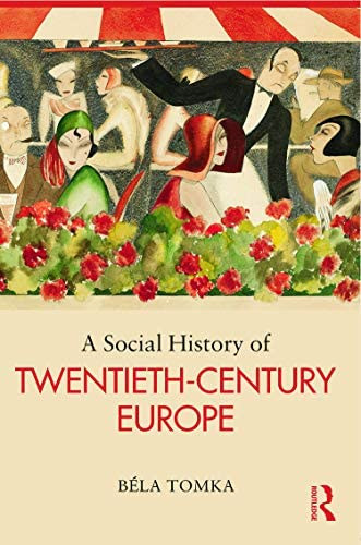 B�la Tomka - A Social History of Twentieth-Century Europe