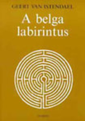 Geert van Istendael - A belga labirintus (Avagy a formátlanság bája)