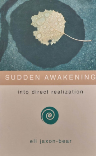 Eli Jaxon-Bear - Sudden Awakening into Direct Realization (A tudat bredse - angol nyelv)