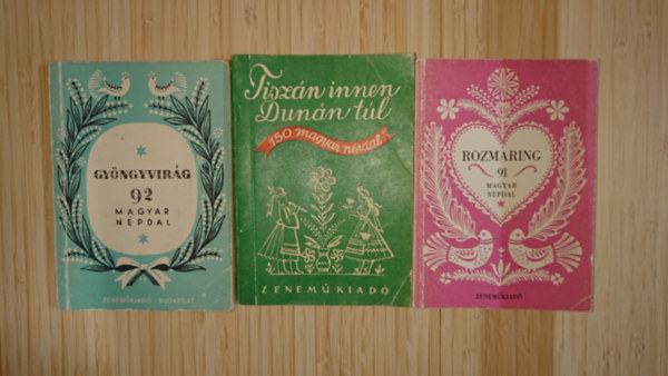 3 szép magyar népdalgyűjtemény: Tiszán innen, Tiszán túl - 150 népdal, Rozmaring - 91 magyar népdal