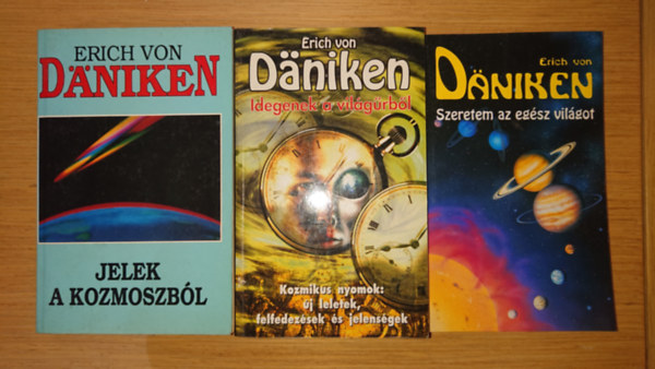 Erich Von Daniken - 3 knyv Dnikentl: Jelek a kozmoszbl, Idegenek a vilgrbl, Szeretem az egsz vilgot