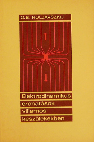 G. B. Holjavszkij - Elektrodinamikus er�hat�sok villamos k�sz�l�kekben
