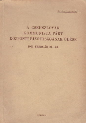 A Csehszlovk Kommunista Prt kzponti bizottsgnak lse 1951 februr 21-24.