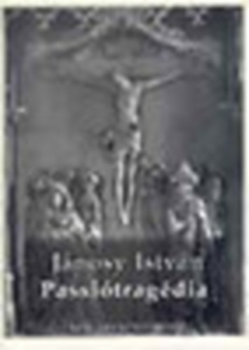 Jnosy Istvn - Passitragdia