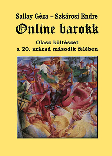 Sallay Gza; Szkrosi Endre - Online barokk - Olasz kltszet a 20. szzad msodik felben