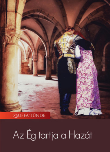 Zsuffa Tünde - Az Ég tartja a hazát