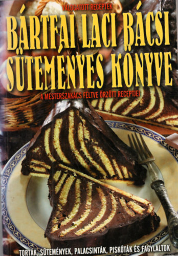 Novk Ferenc Brtfai Laci bcsi - 4 db szakcsknyv ( egytt ) 1. Fond-parti receptek, 2. Trbl sokflekppen, 3. A kelt tszta titka, 4. Brtfai Laci bcsi stemnyes knyve