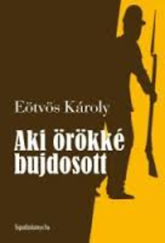 E�tv�s K�roly - aKI �R�KK� BUJDOSOTT