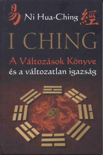 Ni Hua-Ching - I Ching - A Változások Könyve és a változatlan igazság