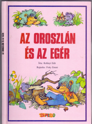 Rajzolta: Foky Emmi Kelnyi Edit - Az oroszln s az egr (Bembo)