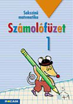 �rvain� Libor Ildik�, L�ngn� Juh�sz Szilvia Szabados Anik� - Soksz�n� matematika - Sz�mol�f�zet 1. oszt�ly