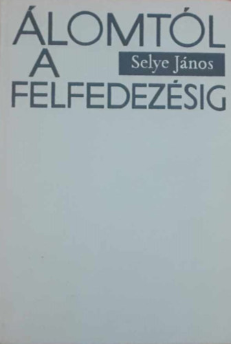 Selye Jnos - lomtl a felfedezsig