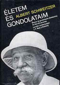Albert Schweitzer - �letem �s gondolataim