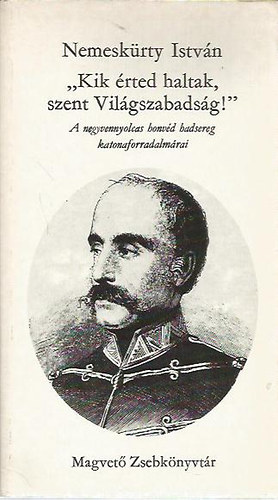 Nemeskrty Istvn - "Kik rted haltak szent Vilgszabadsg!"