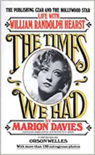 Marion Davies - The Times We Had : Life with William Randolph Hearst